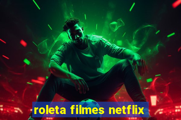 roleta filmes netflix